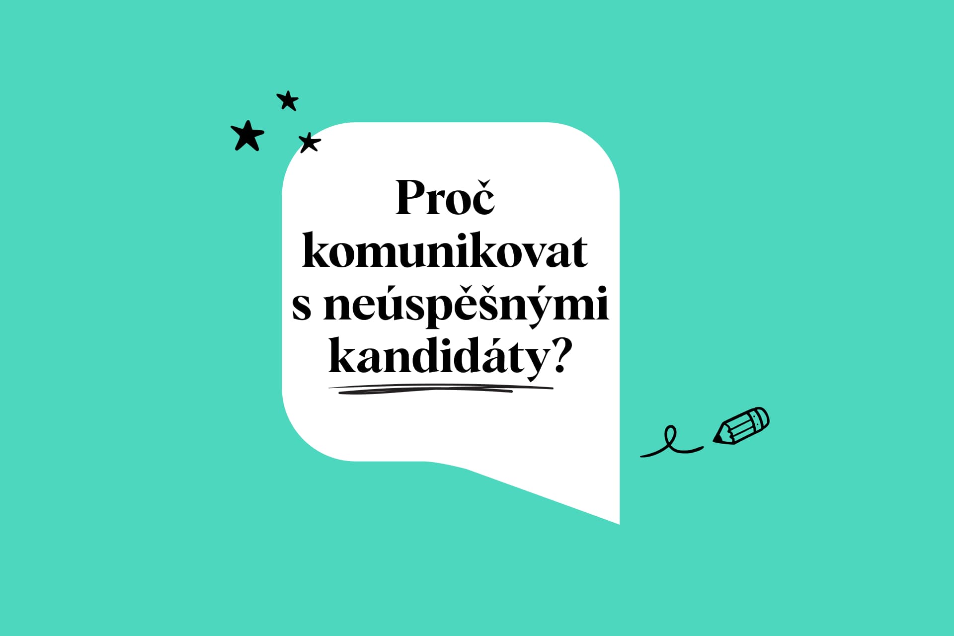 Proč nepálit mosty mezi vámi a neúspěšnými kandidáty?